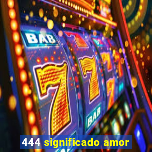 444 significado amor